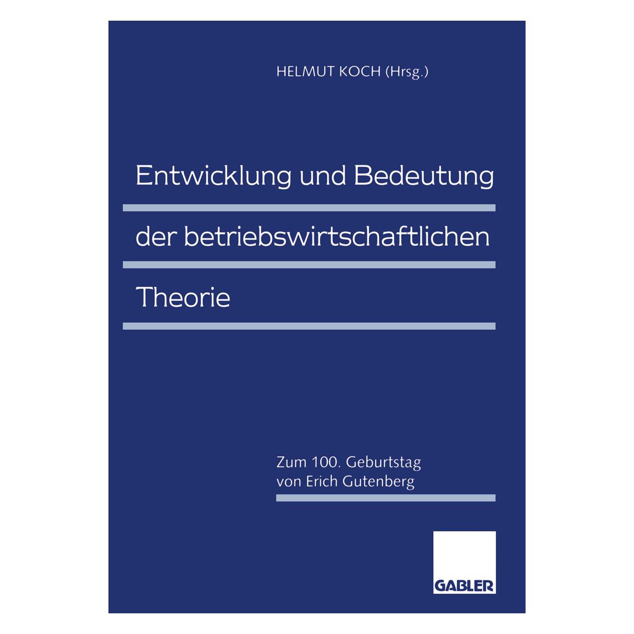 Springer Entwicklung und Bedeutung der betriebswirtschaftlichen Theorie (Deutsch, Softcover, Helmut Koch) (55508632)