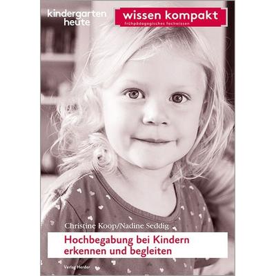 Hochbegabung bei Kindern erkennen und begleiten, Taschenbuch von Christine Koop,Nadine Seddig, Herder, 978-3-451-00327-1