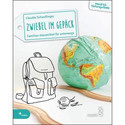 Zwiebel im Gepäck, Taschenbuch von Claudia Schauflinger, Facultas / maudrich, 978-3-99002-136-1