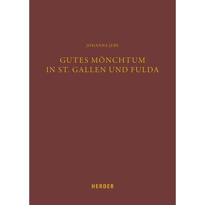 Gutes Mönchtum in St. Gallen und Fulda, Gebundene Ausgabe von Johanna Jebe, Herder, 978-3-451-39830-8