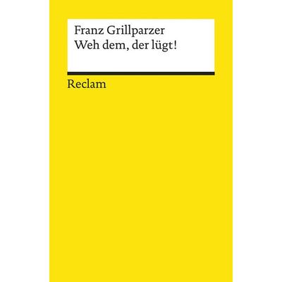 Weh dem, der lügt, Taschenbuch von Franz Grillparzer, Reclam, Philipp, 978-3-15-004381-3
