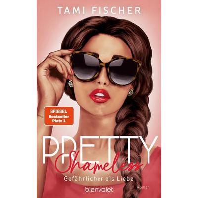 Pretty Shameless - Gefährlicher als Liebe, Taschenbuch von Tami Fischer, Blanvalet