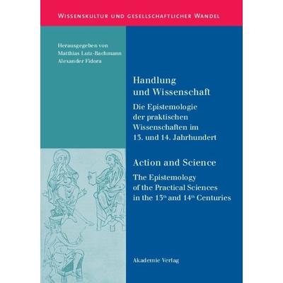 Handlung und Wissenschaft - Action and Science, Gebundene Ausgabe von Matthias Lutz-Bachmann,Alexander Fidora,Matthias Lutz-Bachmann, De Gruyter,