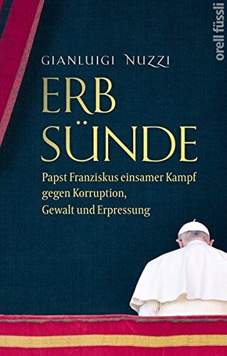 Gianluigi Nuzzi - Erbsünde: Papst Franziskus einsamer Kampf gegen Korruption, Gewalt und Erpressung - Preis vom 09.10.2026 07:28:09 h