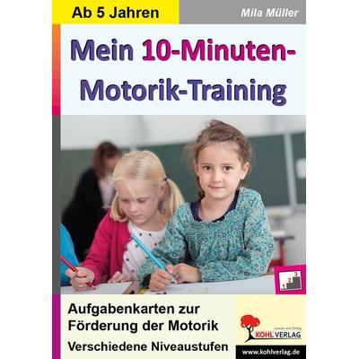 Mein 10-Minuten-Motorik-Training, Taschenbuch von Mila Müller, KOHL VERLAG Der Verlag mit dem Baum, 978-3-96040-089-9