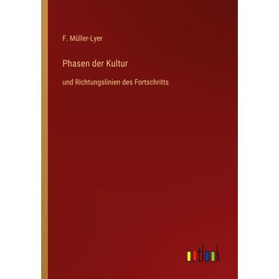 Phasen der Kultur, Taschenbuch von F. Müller-Lyer, Outlook, 978-3-368-46068-6