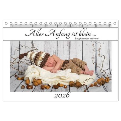 Aller Anfang ist klein - Babykalender mit Noah (Tischkalender 2026 DIN A5 quer), CALVENDO Monatskalender