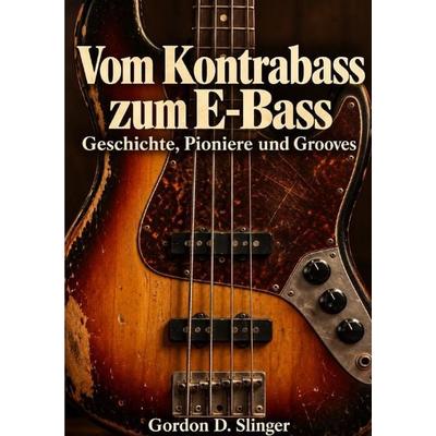 Wissen kompakt und verständlich / Vom Kontrabass zum E-Bass, Taschenbuch von Gordon D. Slinger, Epubli, 978-3-565-75986-6