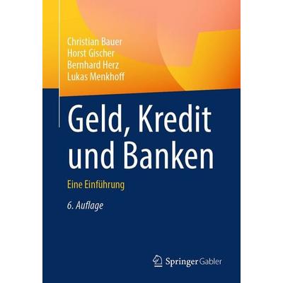 Geld, Kredit und Banken, Taschenbuch von Christian Bauer,Horst Gischer,Bernhard Herz,Lukas Menkhoff, Springer Fachmedien Wiesbaden GmbH,