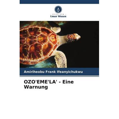 OZO'EME'LA' - Eine Warnung, Taschenbuch von Amiriheobu Frank Ifeanyichukwu, Verlag Unser Wissen, 978-620-4-94027-4