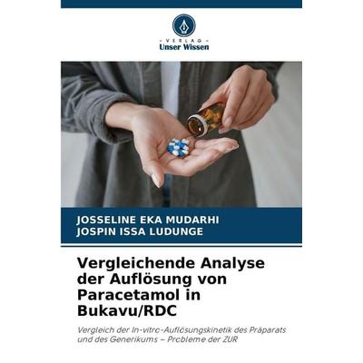 Vergleichende Analyse der Auflösung von Paracetamol in Bukavu/RDC, Taschenbuch von Josseline Eka Mudarhi,Jospin Issa Ludunge, Verlag Unser Wissen,