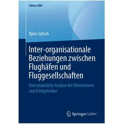 Inter-organisationale Beziehungen zwischen Flughäfen und Fluggesellschaften, Fachbücher von Björn Götsch