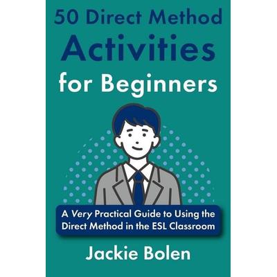 50 Direct Method Activities for Beginners, Taschenbuch von Jackie Bolen, Independently Published