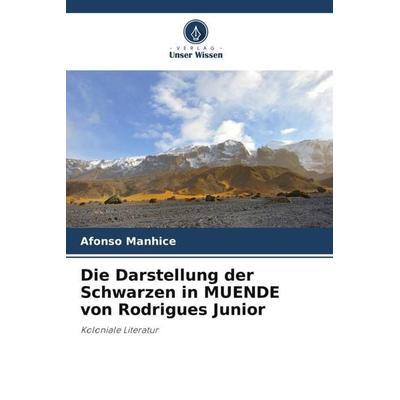 Die Darstellung der Schwarzen in MUENDE von Rodrigues Junior, Taschenbuch von Afonso Manhice, Verlag Unser Wissen, 978-620-5-77668-1