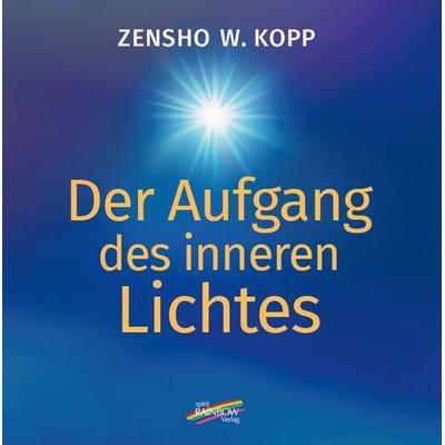 Der Aufgang des inneren Lichtes, Taschenbuch von Zensho W. Kopp, Spirit Rainbow Verlag, 978-3-948108-53-3