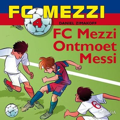 FC Mezzi 4 - FC Mezzi ontmoet Messi - Daniel Zimakoff, Audio, 9788726277364