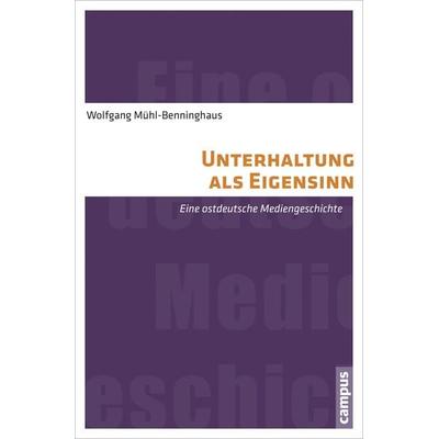 Unterhaltung als Eigensinn, Taschenbuch von Wolfgang Mühl-Benninghaus, Campus, 978-3-593-39728-3