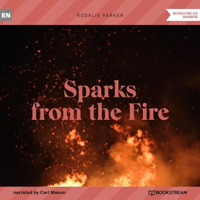 Sparks from the Fire - Rosalie Parker, Audio, 9783991353874