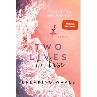 Two Lives to Rise, Taschenbuch von Kristina Moninger, Forever