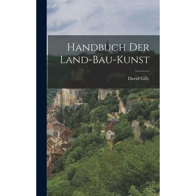 Handbuch Der Land-bau-kunst, Gebundene Ausgabe von David Gilly, British Library, Historical Print Editions, 978-1-01-613186-5