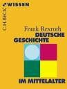 Frank Rexroth - Deutsche Geschichte im Mittelalter - Preis vom 01.10.2026 17:08:56 h