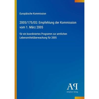 2005/175/EG: Empfehlung der Kommission vom 1. März 2005, Taschenbuch von Europäische Kommission, Antiphon Verlag, 978-3-387-89730-2