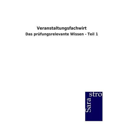 Veranstaltungsfachwirt, Taschenbuch von Sarastro GmbH, Sarastro, 978-3-86471-504-4
