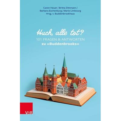 Huch, alle tot? 101 Fragen und Antworten zu »Buddenbrooks«, Taschenbuch von Caren Heuer,Britta Dittmann,Barbara Eschenburg,Marie Limbourg, Vandenhoeck