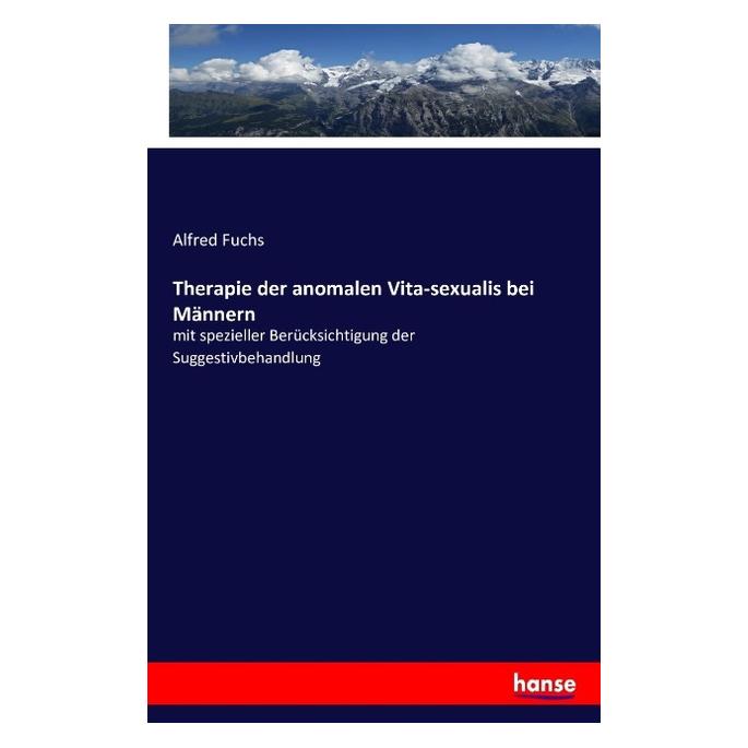 Hansebooks Therapie der anomalen Vita-sexualis bei Männern (Deutsch, Softcover, Alfred Fuchs) (7591651)