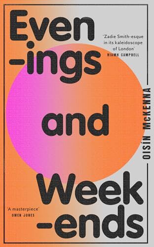 Oisín McKenna - Evenings and Weekends: ‘Zadie Smith-esque in its kaleidoscope of London’ Niamh Campbell - Preis vom 13.10.2026 19:28:25 h