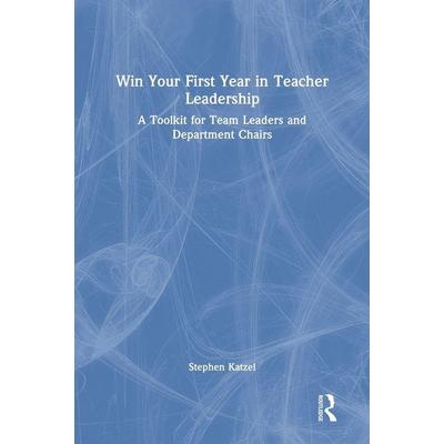 Win Your First Year in Teacher Leadership, Gebundene Ausgabe von Stephen Katzel, Taylor and Francis, 978-1-03-213643-1