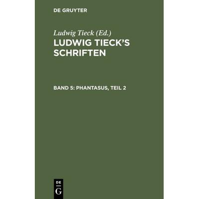 Phantasus, Teil 2, Gebundene Ausgabe von Ludwig Tieck, De Gruyter, 978-3-11-106595-3