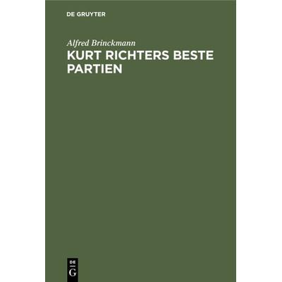 Kurt Richters beste Partien, Gebundene Ausgabe von Alfred Brinckmann, De Gruyter, 978-3-11-230720-5