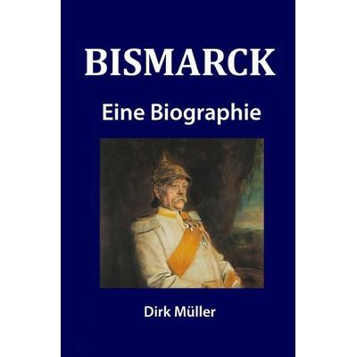 Bismarck, Taschenbuch von Dirk Müller, Epubli, 978-3-7375-2135-2