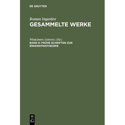 Frühe Schriften zur Erkenntnistheorie, Gebundene Ausgabe von Roman Ingarden,Rolf Fieguth,Guido Küng, De Gruyter, 978-3-484-64106-8