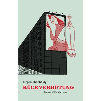 Rückvergütung, Gebundene Ausgabe von Jürgen Theobaldy, Das Wunderhorn, 978-3-88423-491-4