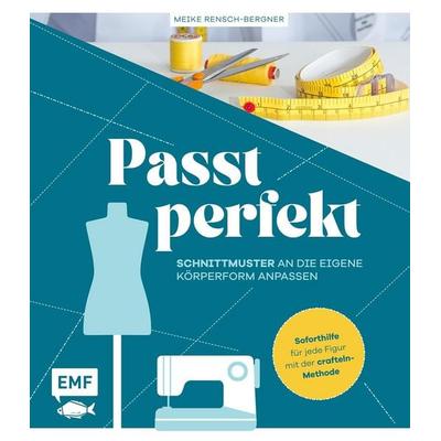 Passt perfekt – Schnittmuster an die eigene Körperform anpassen, Gebundene Ausgabe von Meike Rensch-Bergner, Edition Michael Fischer / EMF Verlag,