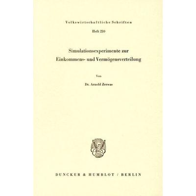 Simulationsexperimente zur Einkommens- und Vermögensverteilung., Taschenbuch von Arnold Zerwas, Duncker & Humblot, 978-3-428-03079-8