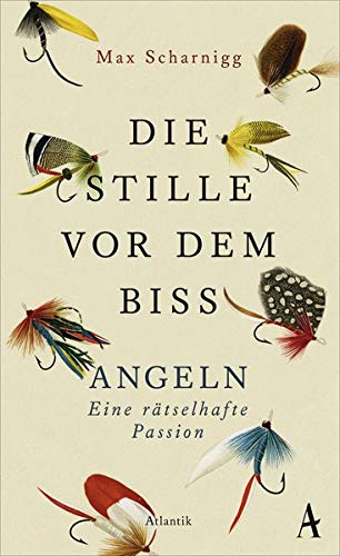 Max Scharnigg - Die Stille vor dem Biss: Angeln. Eine rätselhafte Passion - Preis vom 30.09.2026 22:30:23 h