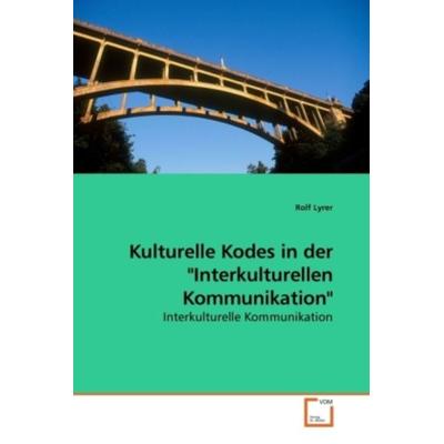 Lyrer, R: Kulturelle Kodes in der 'Interkulturellen Kom, Taschenbuch von Rolf Lyrer, VDM, 978-3-639-25528-7