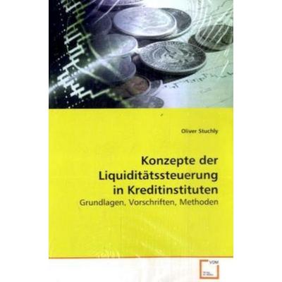 Stuchly, O: Konzepte der Liquiditätssteuerung in Kreditinsti, Taschenbuch von Oliver Stuchly, VDM, 978-3-639-11755-4