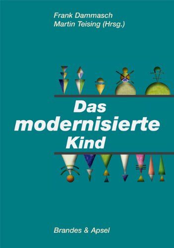 Frank Dammasch (Hrsg.) - Das modernisierte Kind - Preis vom 09.10.2026 07:28:09 h