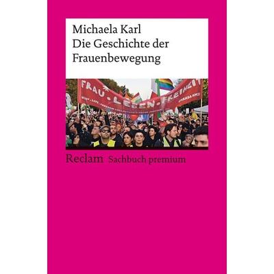 Die Geschichte der Frauenbewegung, Taschenbuch von Michaela Karl, Reclam, Philipp, 978-3-15-014449-7