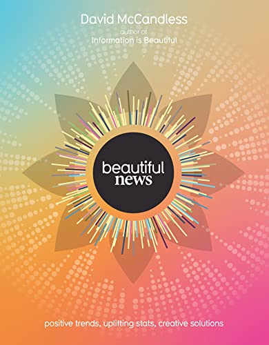 David McCandless - Beautiful News: Positive Trends, Uplifting Stats, Creative Solutions - Preis vom 01.10.2026 17:08:56 h