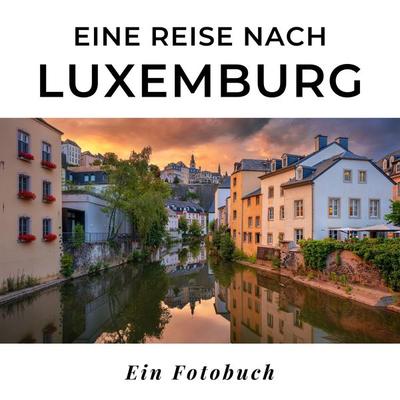 Eine Reise nach Luxemburg, Taschenbuch von Tania Sardí, 27amigos, 978-3-7505-1765-3