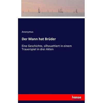 Der Mann hat Brüder, Taschenbuch von Anonymus, Hansebooks, 978-3-7433-9727-9