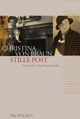 Braun, Christina von - Stille Post: Eine andere Familiengeschichte - Preis vom 04.10.2026 03:51:26 h
