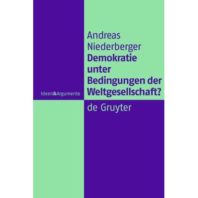 Demokratie unter Bedingungen der Weltgesellschaft?, Gebundene Ausgabe von Andreas Niederberger, De Gruyter, 978-3-11-021410-9
