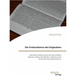 Der Irrationalismus des Unglaubens. John Nelson Darbys Antwort auf Francis William Newmans 'Pha, Fachbücher von Michael P. Veit