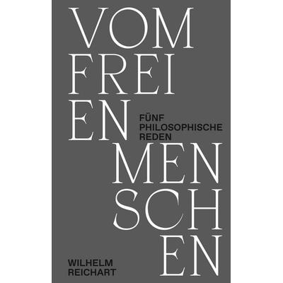 Vom freien Menschen, Taschenbuch von Wilhelm Reichart, BoD – Books on Demand, 978-3-7528-5488-6